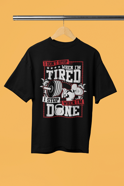 I Don’t Stop When I’m Tired – Motivational Workout Oversized Tee